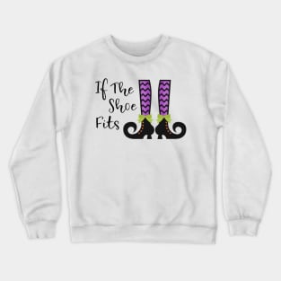 If the shoe fits funny witch Halloween party shirt Crewneck Sweatshirt